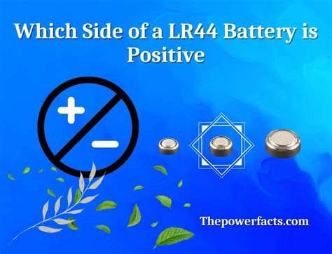 lr44 battery positive side.